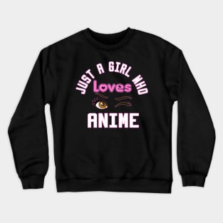 just a girl who loves anime Crewneck Sweatshirt